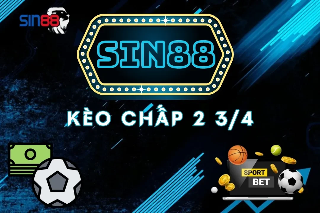 Bí kíp thắng lớn kèo chấp 2 3 4 Sin88